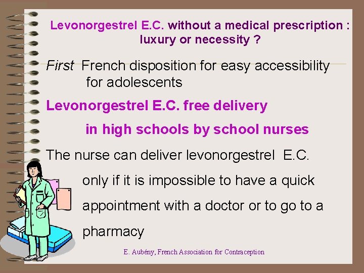 Levonorgestrel E. C. without a medical prescription : luxury or necessity ? First French