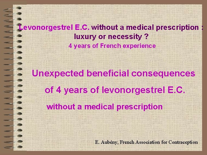 Levonorgestrel E. C. without a medical prescription : luxury or necessity ? 4 years