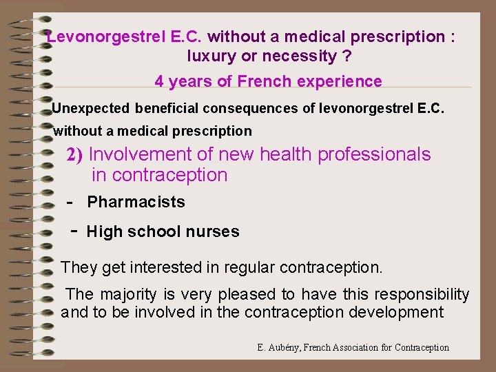 Levonorgestrel E. C. without a medical prescription : luxury or necessity ? 4 years