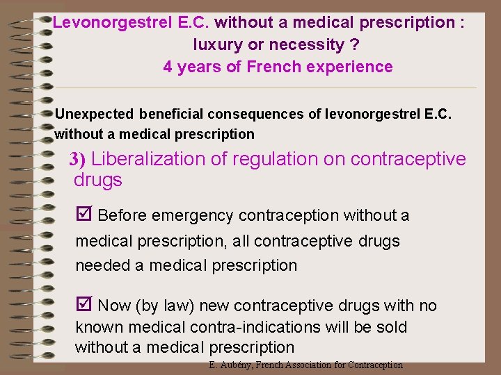 Levonorgestrel E. C. without a medical prescription : luxury or necessity ? 4 years