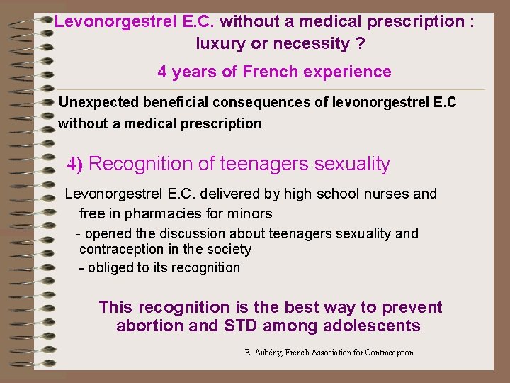 Levonorgestrel E. C. without a medical prescription : luxury or necessity ? 4 years