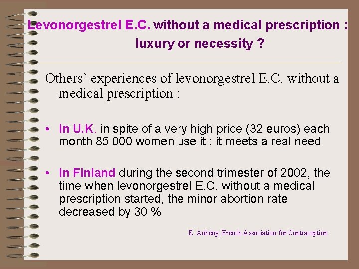 Levonorgestrel E. C. without a medical prescription : luxury or necessity ? Others’ experiences