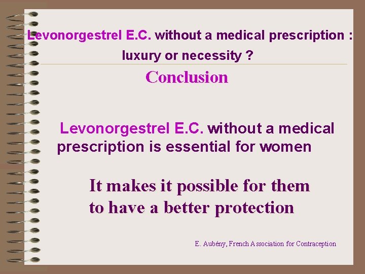 Levonorgestrel E. C. without a medical prescription : luxury or necessity ? Conclusion Levonorgestrel