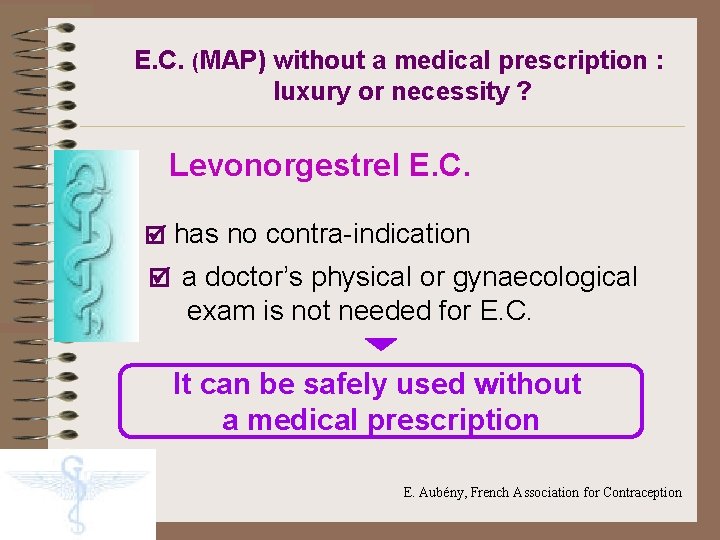 E. C. (MAP) without a medical prescription : luxury or necessity ? Levonorgestrel E.