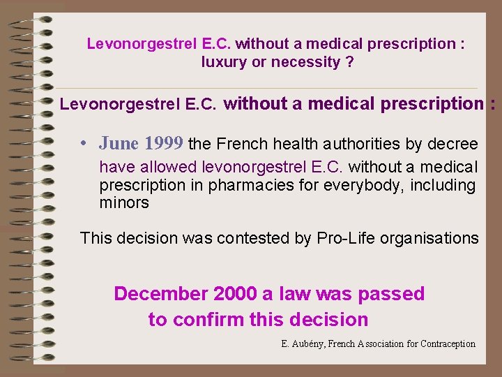 Levonorgestrel E. C. without a medical prescription : luxury or necessity ? Levonorgestrel E.