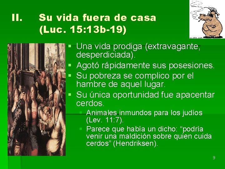 II. Su vida fuera de casa (Luc. 15: 13 b-19) § Una vida prodiga
