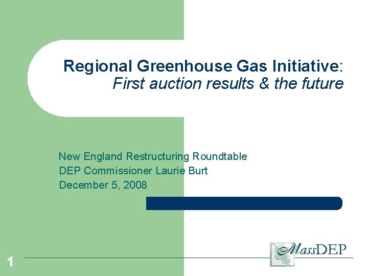 Regional Greenhouse Gas Initiative: First auction results & the future New England Restructuring Roundtable