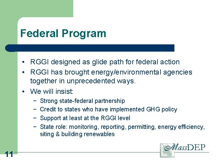 Federal Program • RGGI designed as glide path for federal action • RGGI has