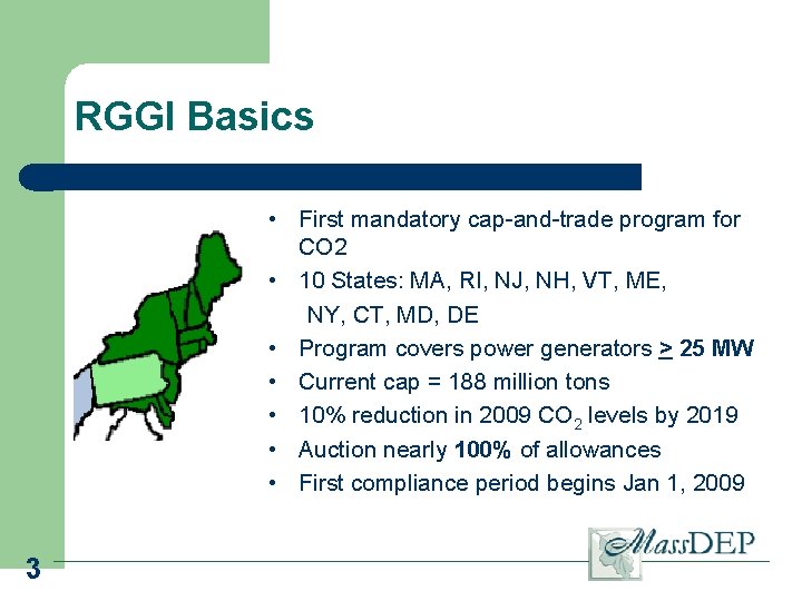 RGGI Basics • First mandatory cap-and-trade program for CO 2 • 10 States: MA,