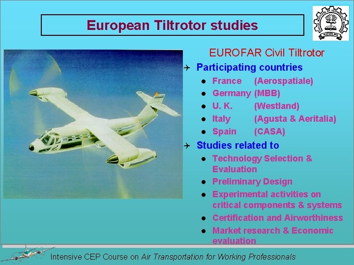European Tiltrotor studies EUROFAR Civil Tiltrotor Q Participating countries l l l Q France
