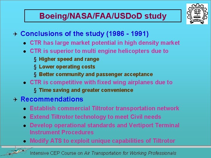 Boeing/NASA/FAA/USDo. D study Q Conclusions of the study (1986 - 1991) l l CTR