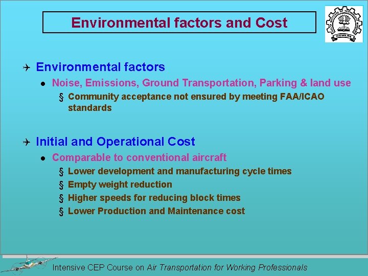 Environmental factors and Cost Q Environmental factors l Noise, Emissions, Ground Transportation, Parking &