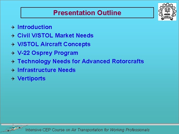 Presentation Outline Q Q Q Q Introduction Civil V/STOL Market Needs V/STOL Aircraft Concepts
