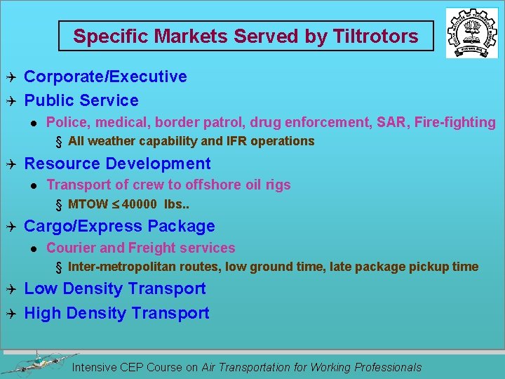 Specific Markets Served by Tiltrotors Corporate/Executive Q Public Service Q l Police, medical, border