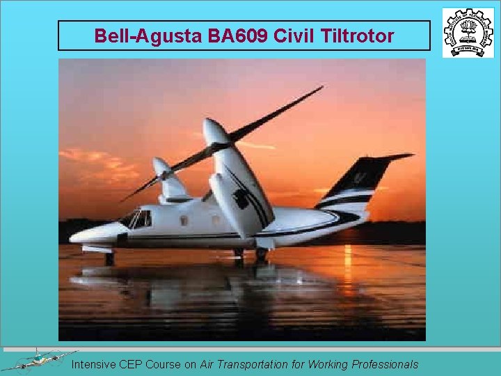 Bell-Agusta BA 609 Civil Tiltrotor Intensive CEP Course on Air Transportation for Working Professionals