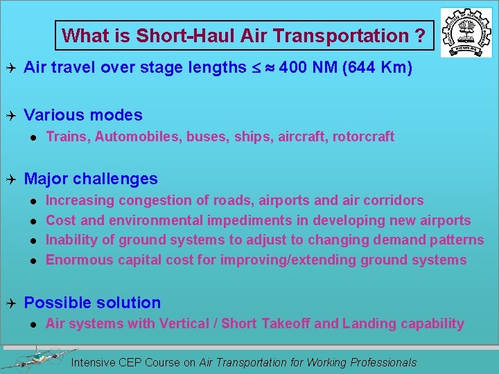 What is Short-Haul Air Transportation ? Q Air travel over stage lengths 400 NM