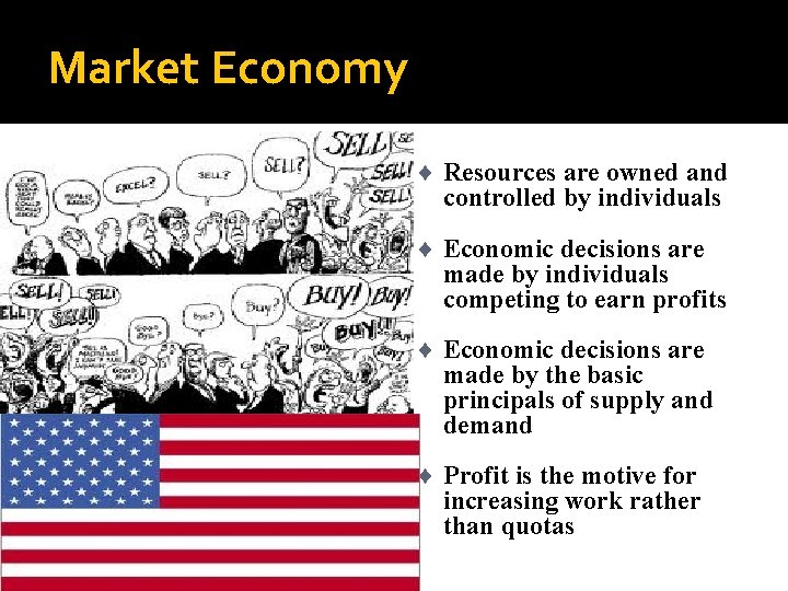 Market Economy ¨ Resources are owned and controlled by individuals ¨ Economic decisions are