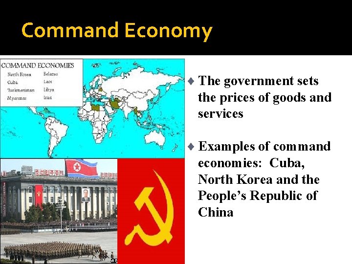 Command Economy ¨ The government sets the prices of goods and services ¨ Examples