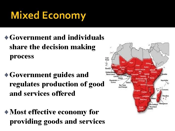 Mixed Economy ¨Government and individuals share the decision making process ¨Government guides and regulates