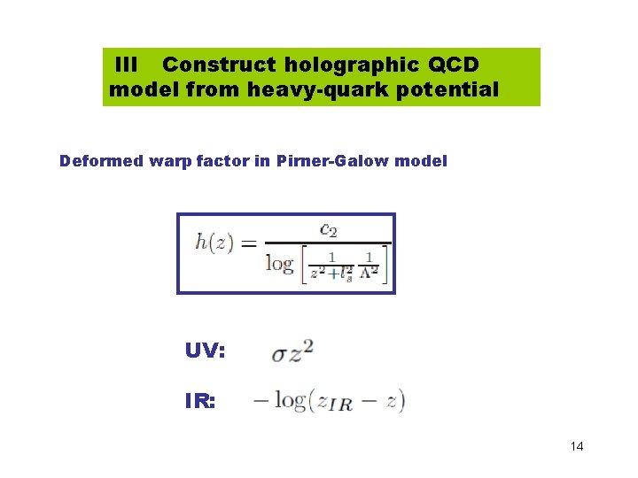 III Construct holographic QCD model from heavy-quark potential Deformed warp factor in Pirner-Galow model