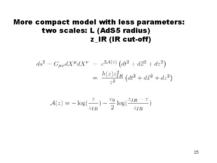 More compact model with less parameters: two scales: L (Ad. S 5 radius) z_IR More compact model with less parameters: two scales: L (Ad. S 5 radius) z_IR