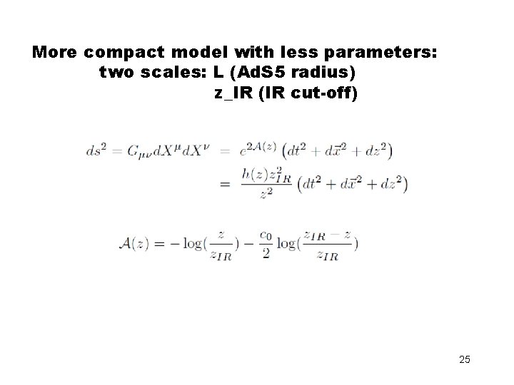 More compact model with less parameters: two scales: L (Ad. S 5 radius) z_IR