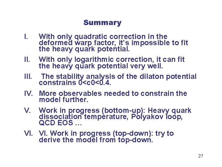 Summary I. With only quadratic correction in the deformed warp factor, it’s impossible to Summary I. With only quadratic correction in the deformed warp factor, it’s impossible to