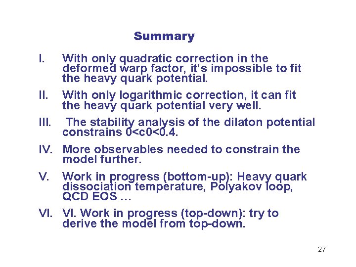 Summary I. With only quadratic correction in the deformed warp factor, it’s impossible to