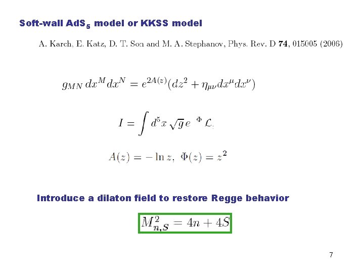 Soft-wall Ad. S 5 model or KKSS model Introduce a dilaton field to restore