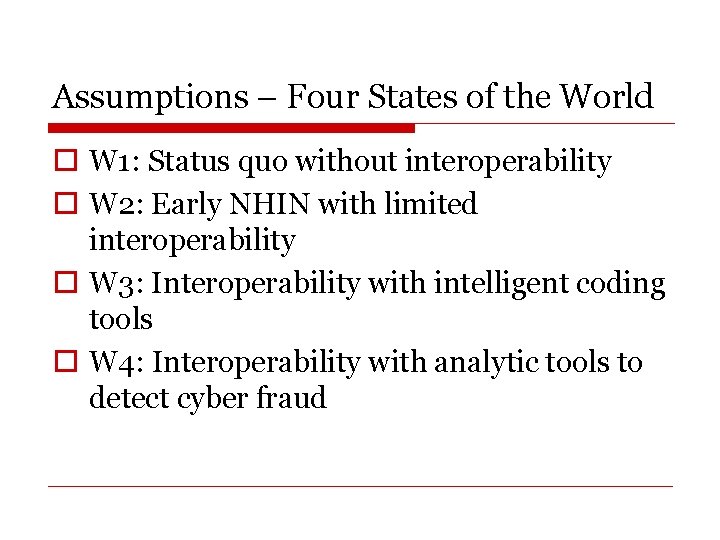 Assumptions – Four States of the World o W 1: Status quo without interoperability