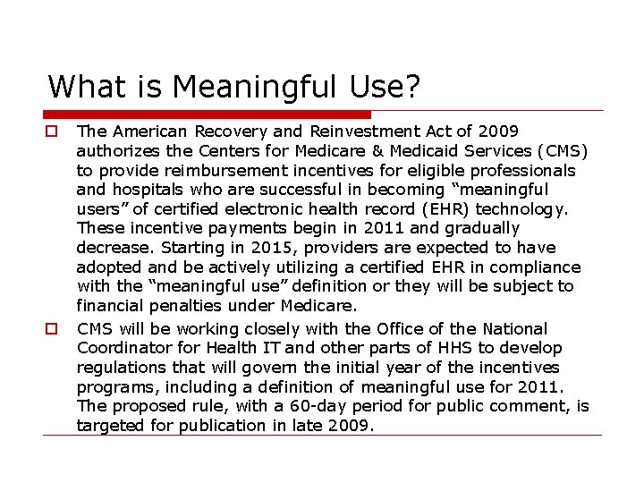 What is Meaningful Use? o o The American Recovery and Reinvestment Act of 2009