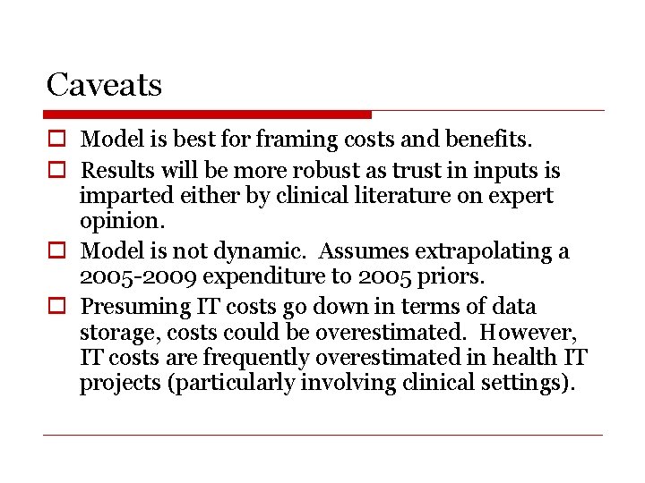 Caveats o Model is best for framing costs and benefits. o Results will be