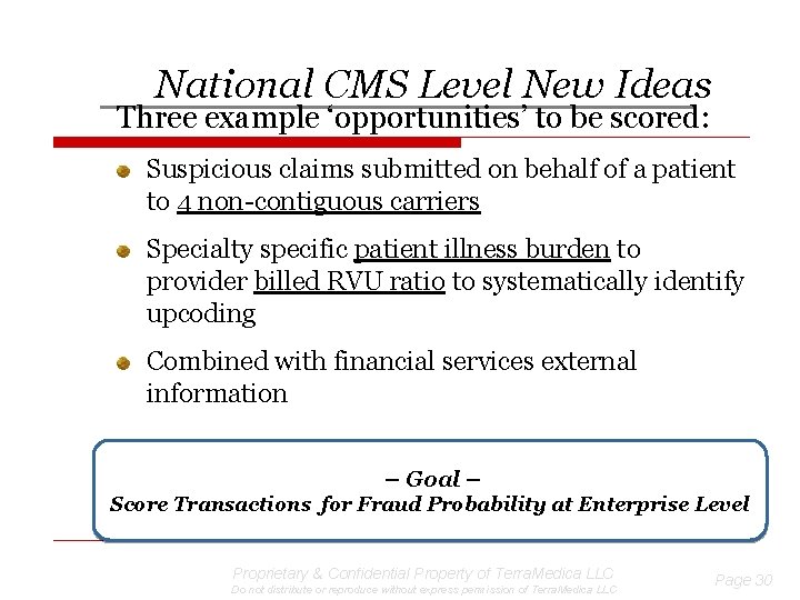 National CMS Level New Ideas Three example ‘opportunities’ to be scored: Suspicious claims submitted