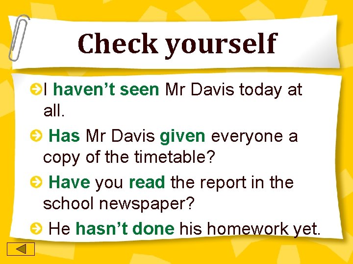 Check yourself I haven’t seen Mr Davis today at all. Has Mr Davis given