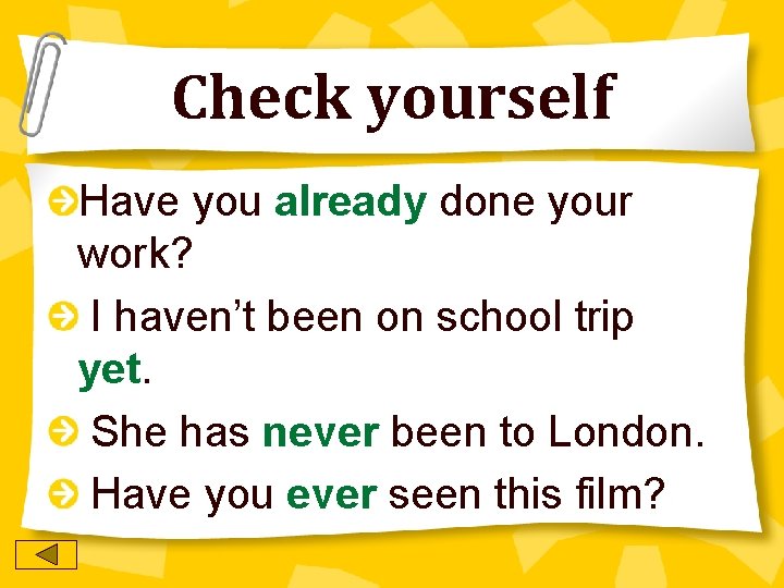 Check yourself Have you already done your work? I haven’t been on school trip