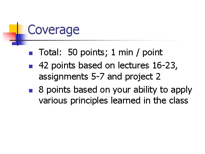 Coverage n n n Total: 50 points; 1 min / point 42 points based