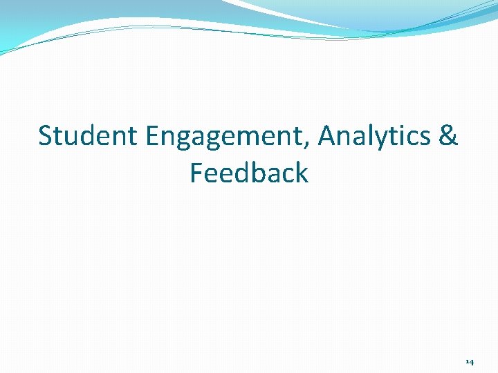 Student Engagement, Analytics & Feedback 14 