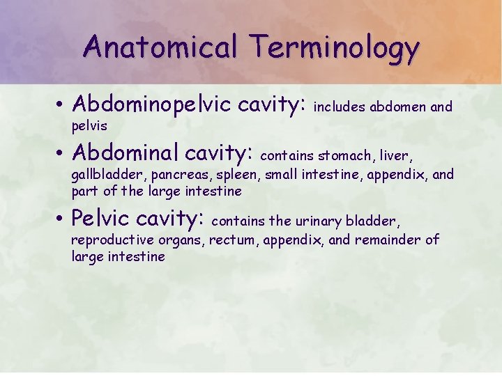 Anatomical Terminology • Abdominopelvic cavity: pelvis includes abdomen and • Abdominal cavity: contains stomach,