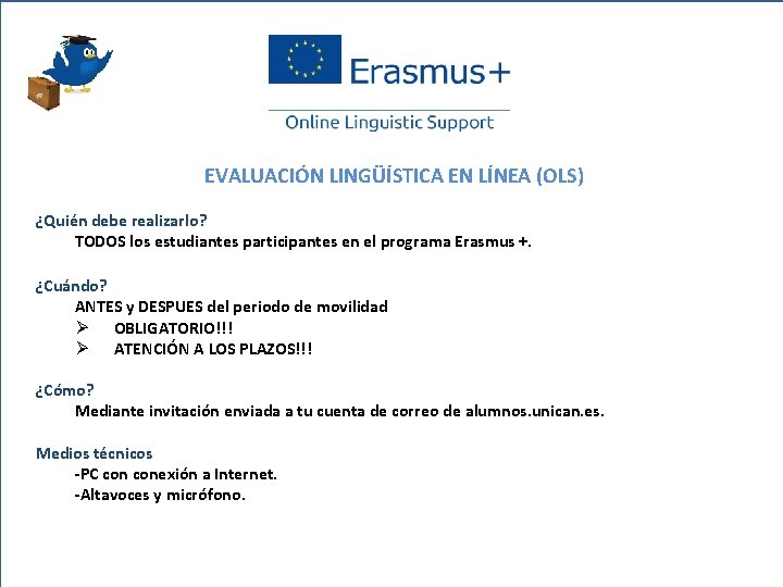 EVALUACIÓN LINGÜÍSTICA EN LÍNEA (OLS) ¿Quién debe realizarlo? TODOS los estudiantes participantes en el