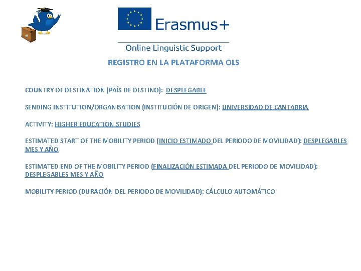 REGISTRO EN LA PLATAFORMA OLS COUNTRY OF DESTINATION (PAÍS DE DESTINO): DESPLEGABLE SENDING INSTITUTION/ORGANISATION