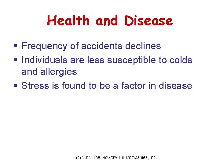 Health and Disease § Frequency of accidents declines § Individuals are less susceptible to