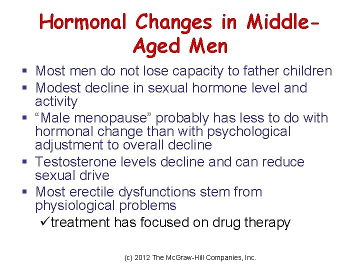 Hormonal Changes in Middle. Aged Men § Most men do not lose capacity to