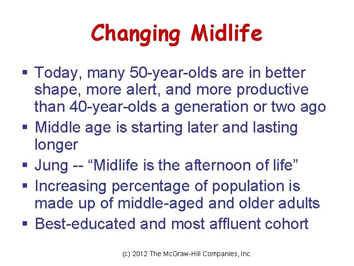 Changing Midlife § Today, many 50 -year-olds are in better shape, more alert, and