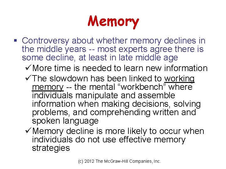Memory § Controversy about whether memory declines in the middle years -- most experts