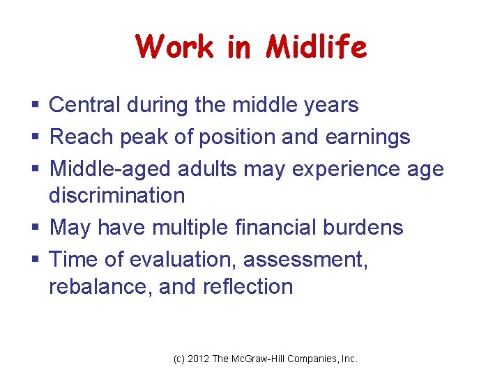 Work in Midlife § Central during the middle years § Reach peak of position