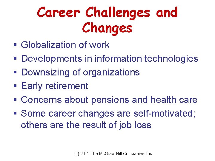 Career Challenges and Changes § § § Globalization of work Developments in information technologies
