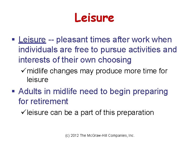Leisure § Leisure -- pleasant times after work when individuals are free to pursue