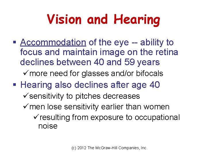 Vision and Hearing § Accommodation of the eye -- ability to focus and maintain