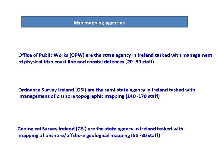 Irish mapping agencies Office of Public Works (OPW) are the state agency in Ireland