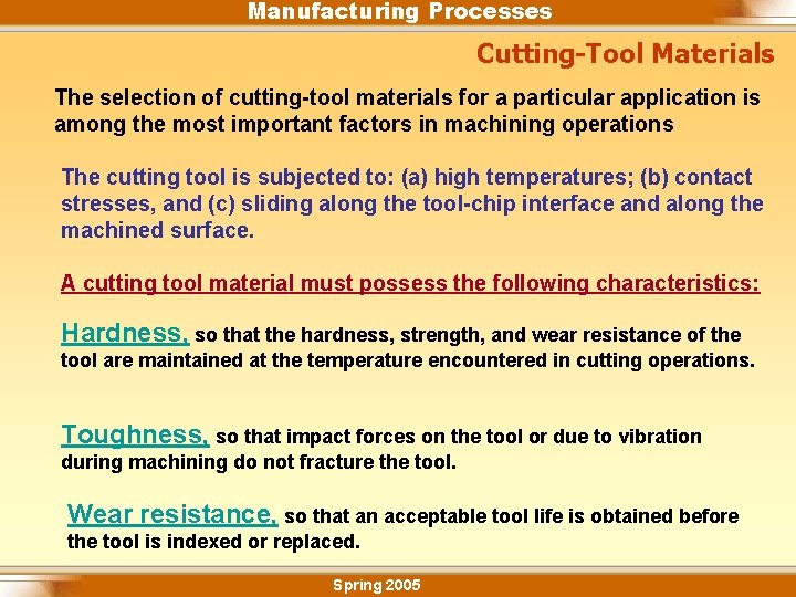 Manufacturing Processes Cutting-Tool Materials The selection of cutting-tool materials for a particular application is